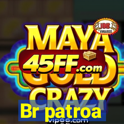 Br patroa